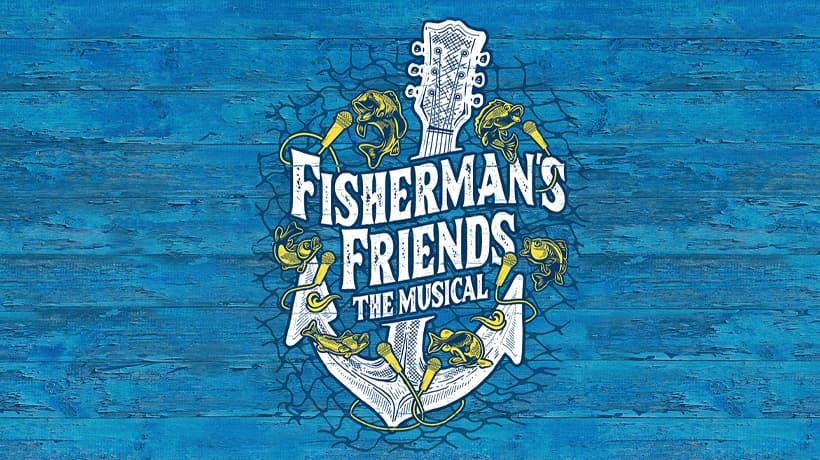 FISHERMAN’S FRIENDS: THE MUSICAL - UK & Ireland Tour