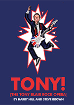 TONY! [The Tony Blair Rock Opera] - London & UK Tour 2023 (Publicist)